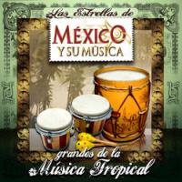 Grandes de la Música Tropical – Las Estrellas de México y Su Música – V.A. [320kbps]