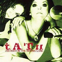 200 kmh in the Wrong Lane – t.A.t.U. [320kbps]