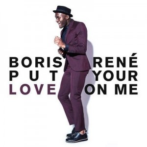 Put Your Love on Me [CD Single] – Boris René [320kbps]