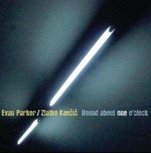 Round About One O’clock – Evan Parker, Zlatko Kaucic [FLAC]