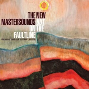 Out On The Faultline – The New Mastersounds [FLAC]