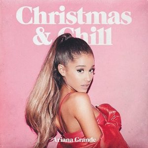 Christmas & Chill (Japan Version) – Ariana Grande [320kbps]
