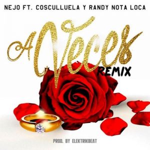 A veces (Remix) – Ñejo, Cosculluela, Randy Nota Loca [320kbps]
