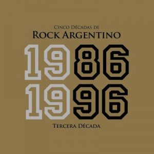 Cinco Décadas de Rock Argentino Tercera Década 1986 – 1996 – V. A. [320kbps]
