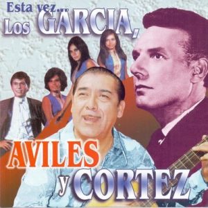 Esta Vez…Los Garcia, Aviles y Cortez – Los Garcia, Oscar Avilés, Alejandro Cortez [320kbps]