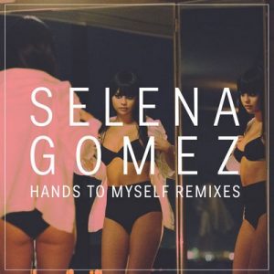 Hands To Myself (Remixes) – Selena Gomez [320kbps]