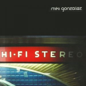 Hi-Fi Stereo – Miki González [320kbps]