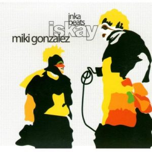 Inka Beats Iskay – Miki González [320kbps]