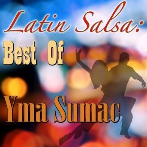 Latin Salsa Best Of Yma Sumac – Yma Súmac [320kbps]