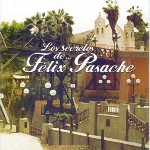 Los Secretos de Felix Pasache – Los Embajadores Criollos, Arturo Zambo Cavero, Oscar Avilés [320kbps]