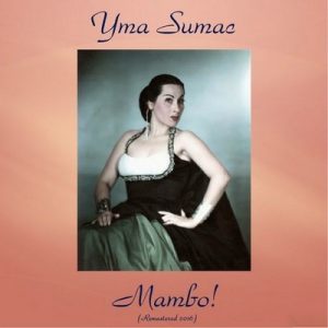 Mambo! (Remastered 2016) – Yma Súmac [320kbps]