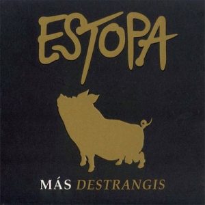 Más Destrangis – Estopa [320kbps]