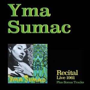 Recital (Live 1961) [Bonus Track Version] – Yma Súmac [320kbps]