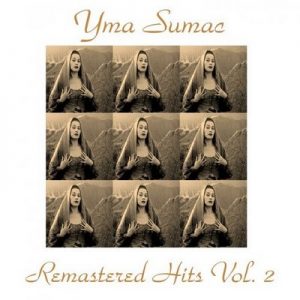 Remastered Hits, Vol. 2 (All Tracks Remastered) – Yma Súmac [320kbps]