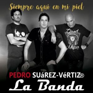 Siempre aquí en mi piel – La Banda, Pedro Suarez-Vertiz [320kbps]