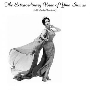 The Extraordinary Voice Of Yma Sumac (All Tracks Remastered) – Yma Súmac [320kbps]