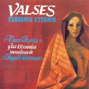 Valses Peruanos Eternos – Oscar Avilés, Augusto Valderrama [320kbps]