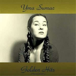 Yma Sumac Golden Hits (All Tracks Remastered) – Yma Súmac [320kbps]