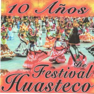 10 Años de Festival Huasteco – V. A. [320kbps]