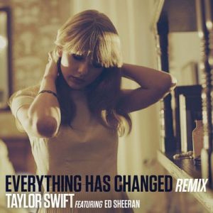 Everything Has Changed (Remix) – Taylor Swift, Ed Sheeran [320kbps]