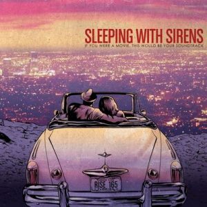 If you were a movie, this would be your soundtrack – Sleeping With Sirens [320kbps]