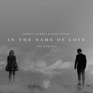 In The Name Of Love Remixes – Martin Garrix, Bebe Rexha [320kbps]