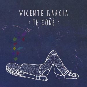Te Soñé – Vicente Garcia [320kbps]