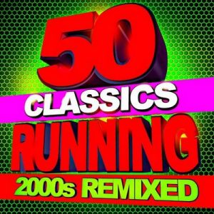50 Running Classics – 2000s Remixed – Running Music Workout [320kbps]