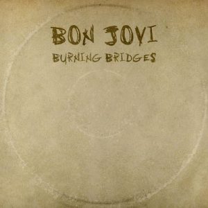 Burning Bridges – Bon Jovi [320kbps]