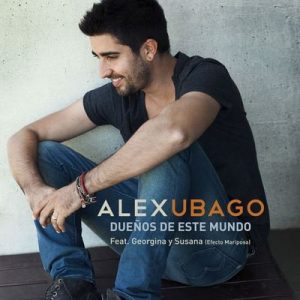 Dueños de este mundo (feat. Georgina y Susana (Efecto Mariposa)) – Álex Ubago [320kbps]