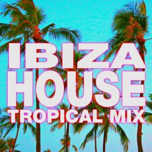 Ibiza House – Tropical Mix – DJ ReMix Factory [320kbps]