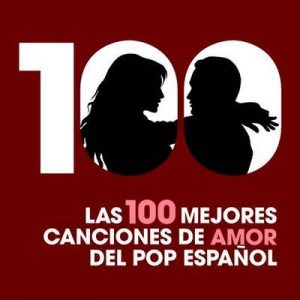 Las 100 mejores canciones de amor del Pop Español – V. A. [320kbps]