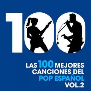 Las 100 mejores canciones del Pop Español, Vol. 2 – V. A. [320kbps]