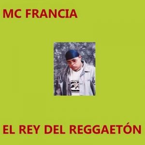 El Rey del Reggaetón – MC Francia [320kbps]