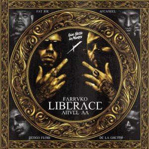 Liberace (Remix) – Farruko, Anuel Aa, Fat Joe, Arcangel, Ñengo Flow, De La Ghetto [320kbps]