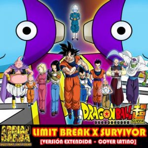 Limit Break X Survivor [Versión Extendida] (From “Dragon Ball Super”) – Adrian Barba, omar1up (2017) [320kbps]