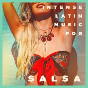 Intense Latin Music For Salsa – The Latin Party Allstars, Cuban Salsa All Stars, Salsa (2018) [16bits]