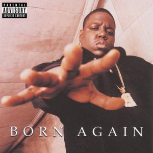 Born Again (Explicit) – The Notorious B.I.G. [320kbps]