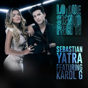 Lo Que Siento por Ti (feat. Karol G) – Sebastián Yatra, Karol G [320kbps]