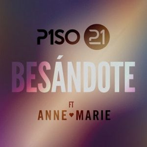 Besándote (feat. Anne-Marie) [Remix] – Piso 21 [320kbps]