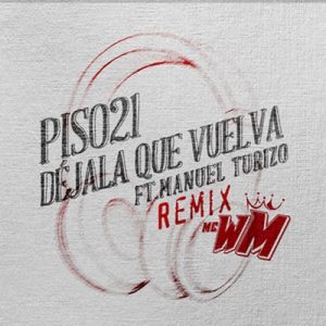 Déjala Que Vuelva (feat. Manuel Turizo) [MC WM Remix] – Piso 21 [320kbps]
