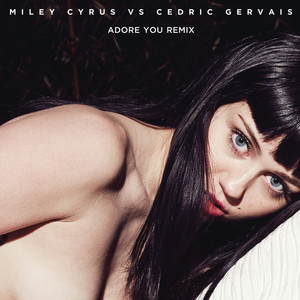 Adore You (Remix) – Miley Cyrus, Cedric Gervais [320kbps]