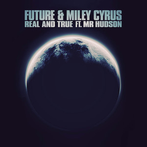 Real and True (feat. Mr Hudson) – Future, Miley Cyrus [320kbps]