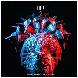 Hit!2 – Lil Rob, Luny Tunes, Industria del Amor [320kbps]