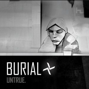 Untrue – Burial [320kbps]