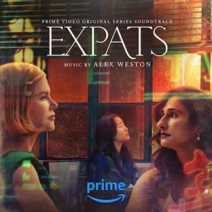 Expats (Prime Video Original Series Soundtrack) [Extended Version] – Alex Weston (2024) [FLAC] [48000Hz]