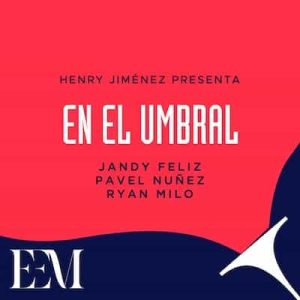 En El Umbral (feat. Pavel Nuñez) – Single – Henry Jiménez, Jandy Feliz, Ryan Milo (2023) [320kbps]