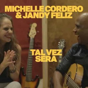 TAL VEZ SERA – Single – Michelle Cordero, Jandy Feliz (2021) [320kbps]