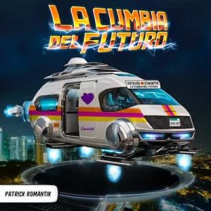 La Cumbia del Futuro – Patrick Romantik (2024) [320kbps]