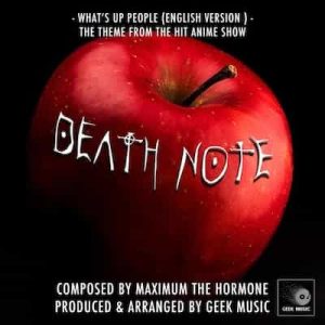 Death Note – What’s Up People (English Version) 2nd Opening Theme – Single – Geek Music (2019) [320kbps]